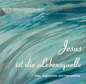 Jesus ist die Lebensquelle - CD
